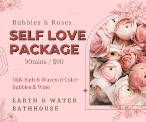 Bubbles & Roses Self Love Package - Earth and Water Bathhouse